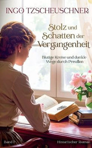 Stolz und Schatten der Vergangenheit: Historischer Roman