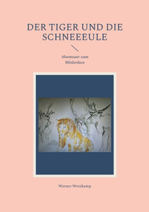 Der Tiger und die Schneeeule: Abenteuer zum Mitdenken Der Tiger und die Schneeeule: Abenteuer zum Mitdenken