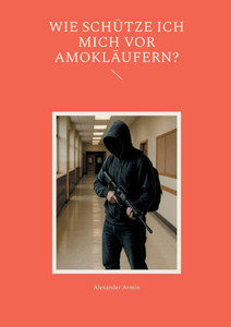 Wie schütze ich mich vor Amokläufern? Wie schütze ich mich vor Amokläufern?