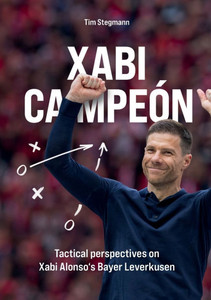 Xabi Campeón: Tactical perspectives on Xabi Alonso's Bayer Leverkusen Xabi Campeón: Tactical perspectives on Xabi Alonso's Bayer Leverkusen