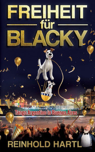 Freiheit für Blacky: Tango Argentino in Buenos Aires Freiheit für Blacky: Tango Argentino in Buenos Aires