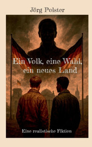 Ein Volk, eine Wahl, ein neues Land: Eine realistische Fiktion