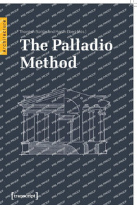 The Palladio Method: Draughtsman and Designer, Mason and Engineer. Learning from the Master