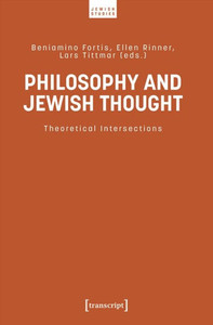Philosophy and Jewish Thought: Theoretical Intersections Philosophy and Jewish Thought: Theoretical Intersections