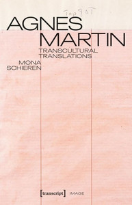 Agnes Martin: Transcultural Translations Agnes Martin: Transcultural Translations
