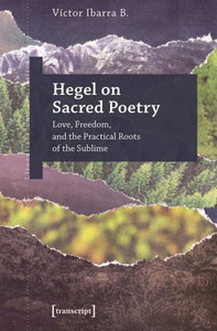 Hegel on Sacred Poetry: Love, Freedom, and the Practical Roots of the Sublime