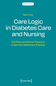 Care Logic in Diabetes Care and Nursing: Conflicts and Ethical Tensions in German Healthcare Practice