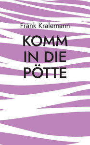 Komm in die Pötte: Anfangen und weitermachen Komm in die Pötte: Anfangen und weitermachen