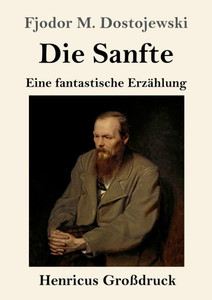 Die Sanfte (Großdruck): Eine fantastische Erzählung