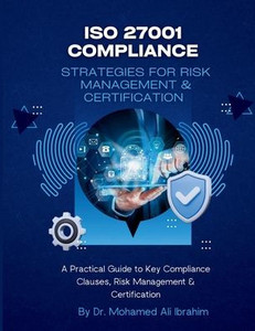 ISO 27001 Compliance Strategies for Risk Management & Certification - 9783852280226 ISO 27001 Compliance Strategies for Risk Management & Certification - 9783852280226