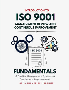 Introduction to ISO 9001 Management Review and Continuous Improvement: Fundamentals of Quality Management Systems & Continuous Improvement Introduction to ISO 9001 Management Review and Continuous Improvement: Fundamentals of Quality Management Systems & Continuous Improvement