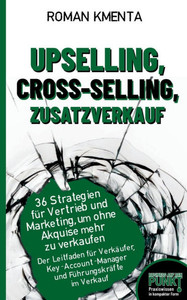 Upselling, Cross-Selling-Zusatzverkauf: 36 Strategien für Vertrieb und Marketing, um ohne Akquise mehr zu verkaufen - (Paperback or Softback)
