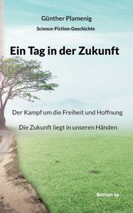 Ein Tag in der Zukunft: Der Kampf um die Freiheit und Hoffnung. Die Zukunft liegt in unseren Händen. Ein Tag in der Zukunft: Der Kampf um die Freiheit und Hoffnung. Die Zukunft liegt in unseren Händen.