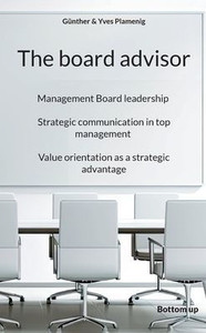 The board advisor: Management Board leadership. Strategic communication in top management. Value orientation as a strategic advantage.
