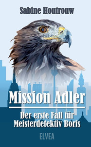 Mission Adler - Der erste Fall für Meisterdetektiv Boris Mission Adler - Der erste Fall für Meisterdetektiv Boris