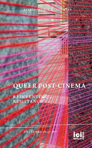 Queer Post-Cinema: Reinventing Resistance - (Paperback or Softback)