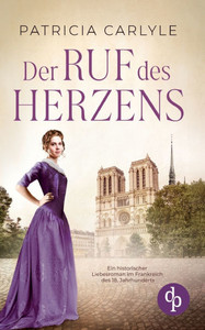 Der Ruf des Herzens Ein historischer Liebesroman im Frankreich des 18. Jahrhunderts