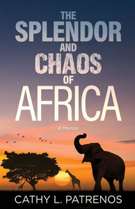 The Splendor and Chaos of Africa: A Memoir - (Paperback or Softback) The Splendor and Chaos of Africa: A Memoir - (Paperback or Softback)
