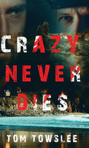 Crazy Never Dies - (Hardback or Cased Book) Crazy Never Dies - (Hardback or Cased Book)