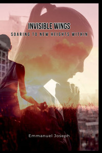Invisible Wings: Soaring to New Heights Within
