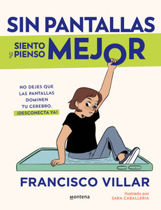 Sin Pantallas Siento Y Pienso Mejor. No Dejes Que Las Pantallas Dominen Tu Cerebro / Better Without Screens Sin Pantallas Siento Y Pienso Mejor. No Dejes Que Las Pantallas Dominen Tu Cerebro / Better Without Screens
