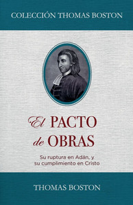 El Pacto de Obras: Su ruptura en Adan, y su cumplimiento en Cristo