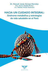 Hacia un cuidado integral: Síndrome metabólico y estrategias de vida saludable en el Perú Hacia un cuidado integral: Síndrome metabólico y estrategias de vida saludable en el Perú