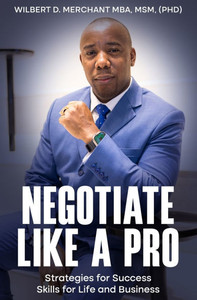 Negotiate Like a Pro: Strategies for Success; Skills for Life and Business Negotiate Like a Pro: Strategies for Success; Skills for Life and Business
