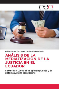 Análisis de la Mediatización de la Justicia En El Ecuador Análisis de la Mediatización de la Justicia En El Ecuador