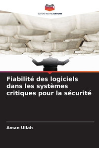 Fiabilité des logiciels dans les systèmes critiques pour la sécurité Fiabilité des logiciels dans les systèmes critiques pour la sécurité