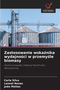 Zastosowanie wskaźnika wydajności w przemyśle biomasy Zastosowanie wskaźnika wydajności w przemyśle biomasy