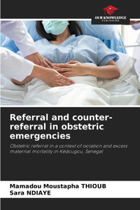 Referral and counter-referral in obstetric emergencies Referral and counter-referral in obstetric emergencies