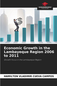 Economic Growth in the Lambayeque Region 2006 to 2011 Economic Growth in the Lambayeque Region 2006 to 2011
