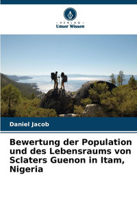 Bewertung der Population und des Lebensraums von Sclaters Guenon in Itam, Nigeria Bewertung der Population und des Lebensraums von Sclaters Guenon in Itam, Nigeria