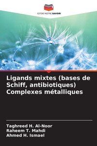 Ligands mixtes (bases de Schiff, antibiotiques) Complexes métalliques Ligands mixtes (bases de Schiff, antibiotiques) Complexes métalliques