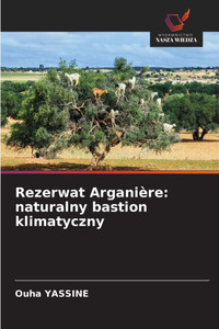 Rezerwat Arganière: naturalny bastion klimatyczny Rezerwat Arganière: naturalny bastion klimatyczny