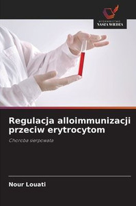 Regulacja alloimmunizacji przeciw erytrocytom Regulacja alloimmunizacji przeciw erytrocytom