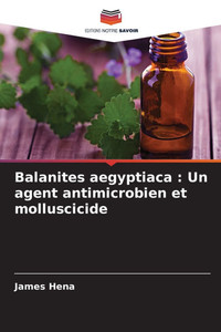Balanites aegyptiaca: Un agent antimicrobien et molluscicide Balanites aegyptiaca: Un agent antimicrobien et molluscicide