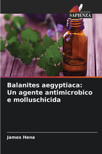 Balanites aegyptiaca: Un agente antimicrobico e molluschicida Balanites aegyptiaca: Un agente antimicrobico e molluschicida