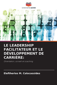 Le Leadership Facilitateur Et Le Développement de Carrière Le Leadership Facilitateur Et Le Développement de Carrière