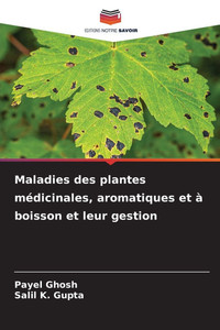 Maladies des plantes médicinales, aromatiques et à boisson et leur gestion Maladies des plantes médicinales, aromatiques et à boisson et leur gestion