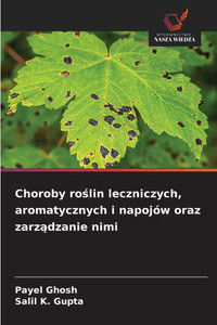 Choroby roślin leczniczych, aromatycznych i napojów oraz zarządzanie nimi Choroby roślin leczniczych, aromatycznych i napojów oraz zarządzanie nimi