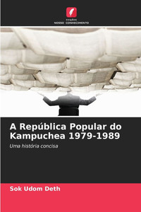 A República Popular do Kampuchea 1979-1989