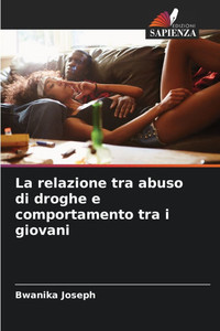 La relazione tra abuso di droghe e comportamento tra i giovani La relazione tra abuso di droghe e comportamento tra i giovani