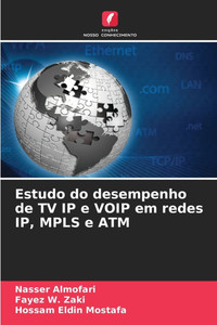 Estudo do desempenho de TV IP e VOIP em redes IP, MPLS e ATM Estudo do desempenho de TV IP e VOIP em redes IP, MPLS e ATM