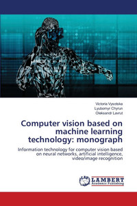 Computer vision based on machine learning technology: monograph Computer vision based on machine learning technology: monograph