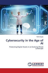 Cybersecurity in the Age of AI - 9786206142973 Cybersecurity in the Age of AI - 9786206142973