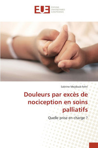 Douleurs par excès de nociception en soins palliatifs Douleurs par excès de nociception en soins palliatifs