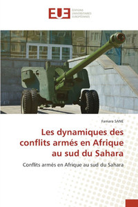 Les dynamiques des conflits armés en Afrique au sud du Sahara Les dynamiques des conflits armés en Afrique au sud du Sahara