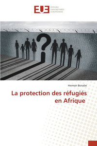 La protection des réfugiés en Afrique La protection des réfugiés en Afrique